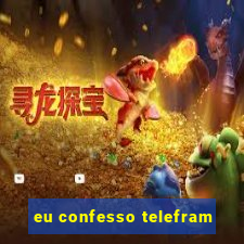 eu confesso telefram